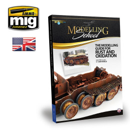 MODELLING SCHOOL The Modeling Guide for Rust and Oxidation 6098 AMMO by Mig ENGLISH
