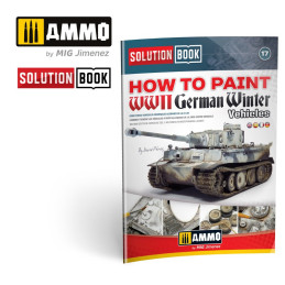 How to paint WWII German Winter Vehicles SOLUTION BOOK 17 6601 AMMO by Mig MULTILINGUAL BOOK